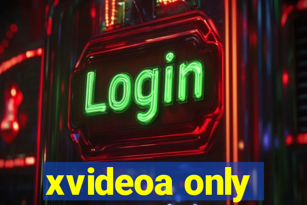 xvideoa only
