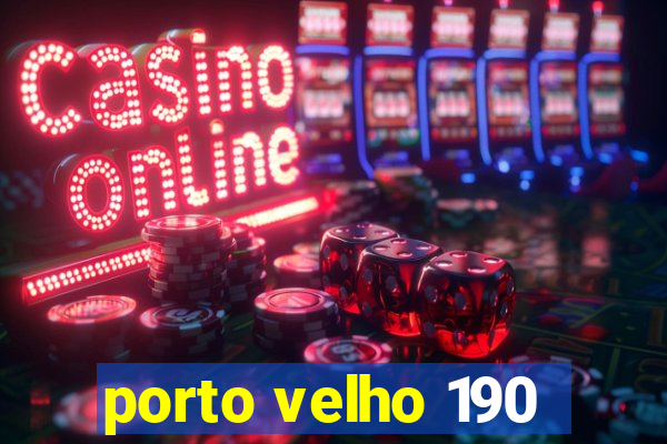porto velho 190