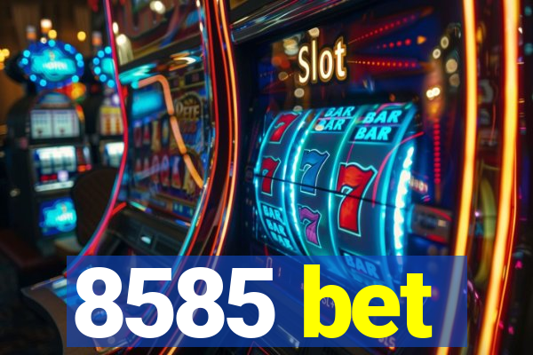 8585 bet