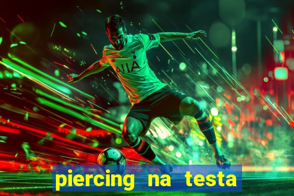 piercing na testa de baixo