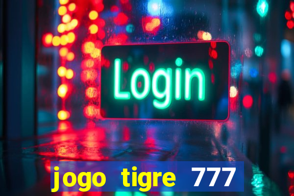 jogo tigre 777 como jogar