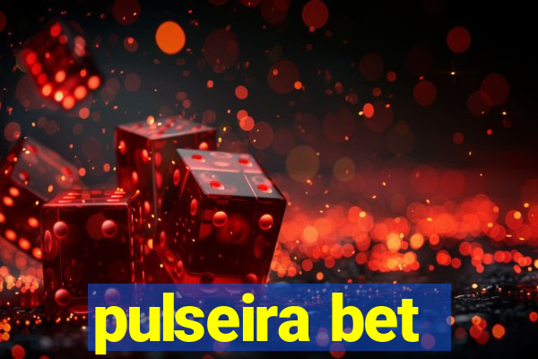 pulseira bet