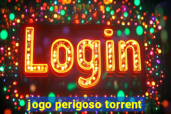 jogo perigoso torrent