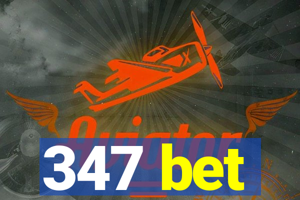 347 bet