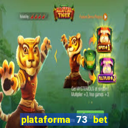 plataforma 73 bet é confiável