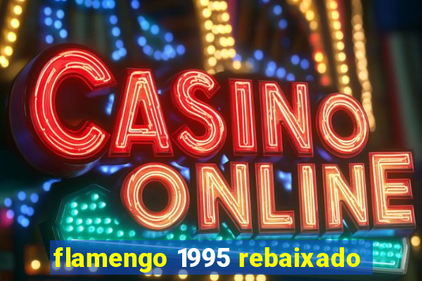 flamengo 1995 rebaixado