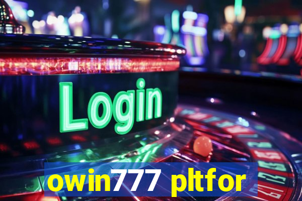 owin777 pltfor