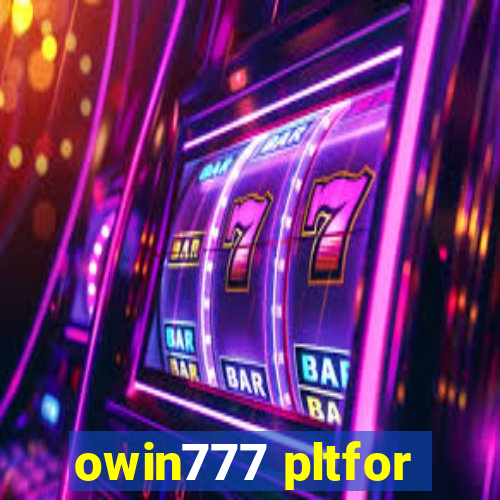 owin777 pltfor