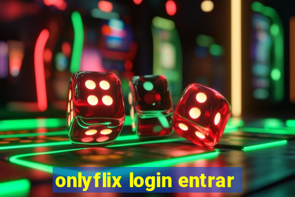 onlyflix login entrar