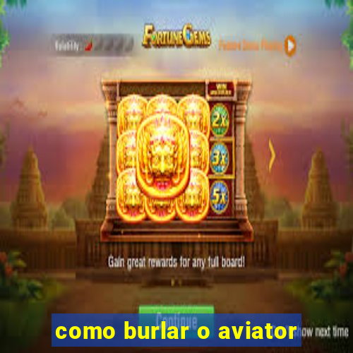 como burlar o aviator