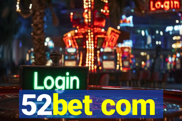 52bet com