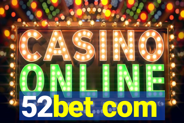 52bet com