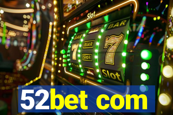 52bet com