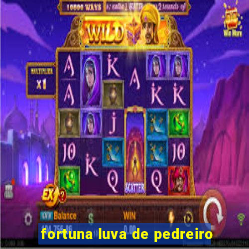 fortuna luva de pedreiro