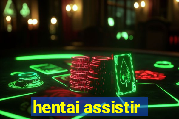 hentai assistir