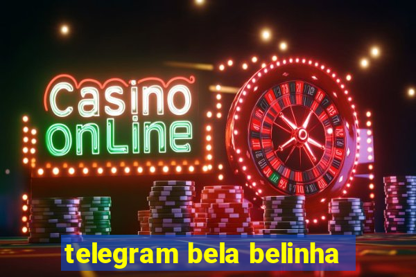 telegram bela belinha