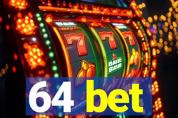 64 bet