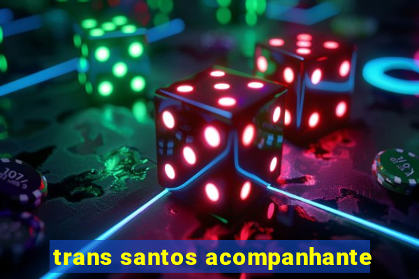 trans santos acompanhante