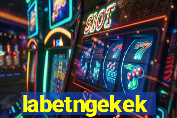 labetngekek