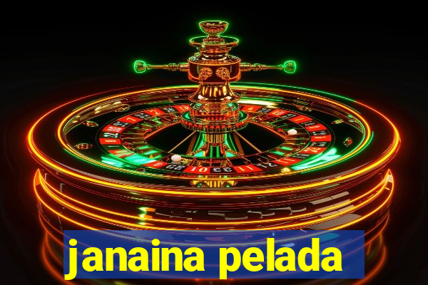 janaina pelada