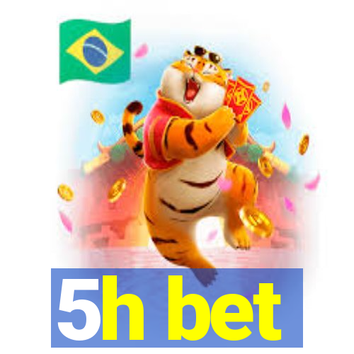 5h bet