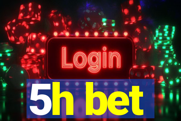 5h bet