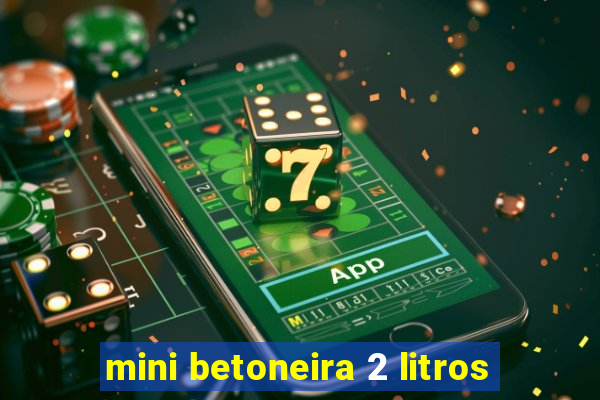 mini betoneira 2 litros