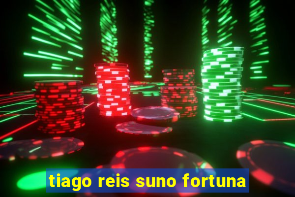 tiago reis suno fortuna