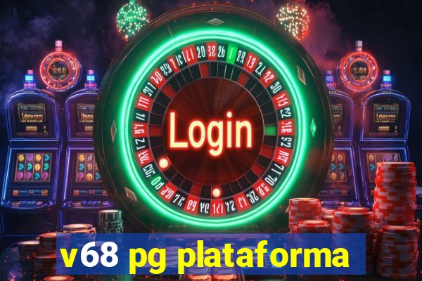 v68 pg plataforma