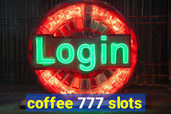 coffee 777 slots