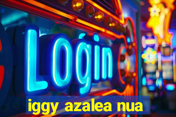 iggy azalea nua