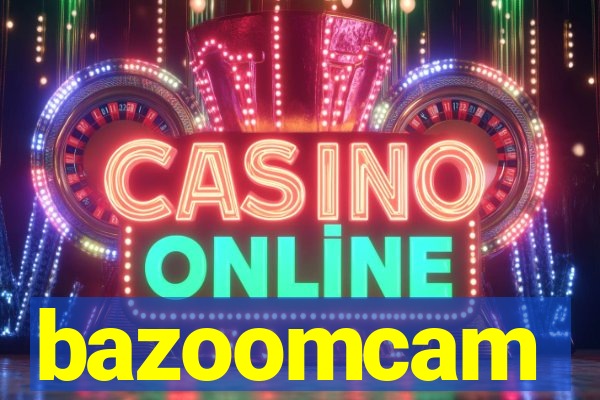bazoomcam