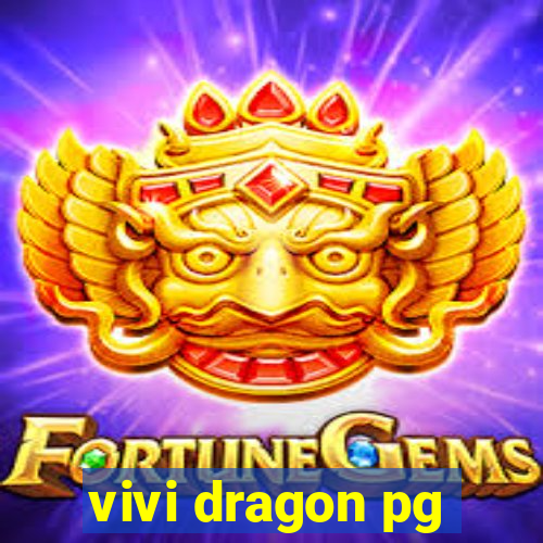 vivi dragon pg