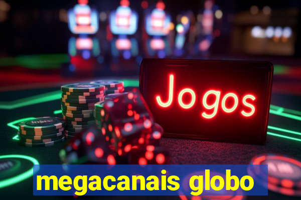 megacanais globo