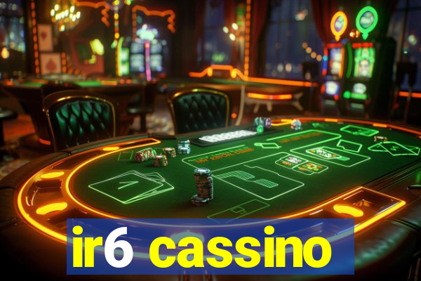 ir6 cassino