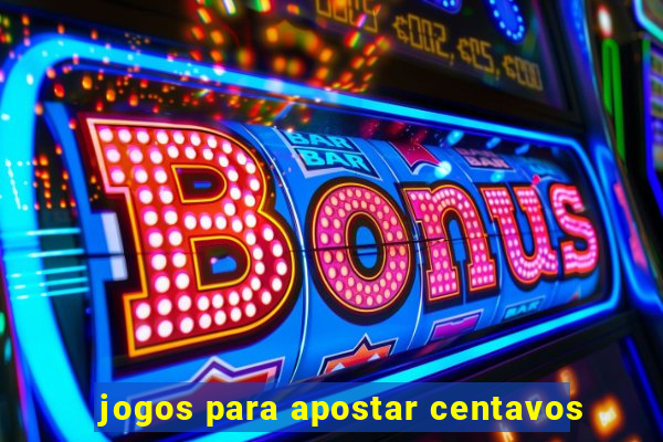 jogos para apostar centavos