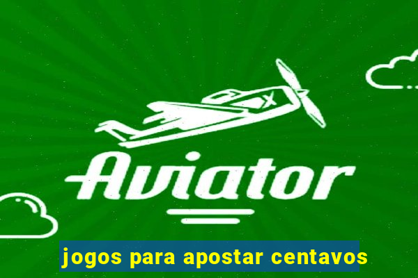 jogos para apostar centavos