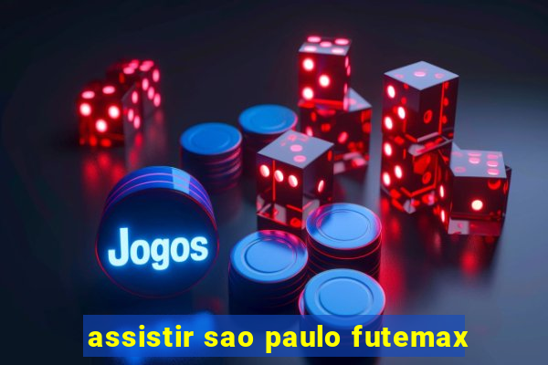 assistir sao paulo futemax
