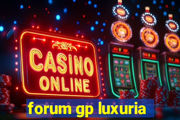 forum gp luxuria