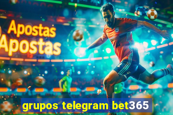 grupos telegram bet365