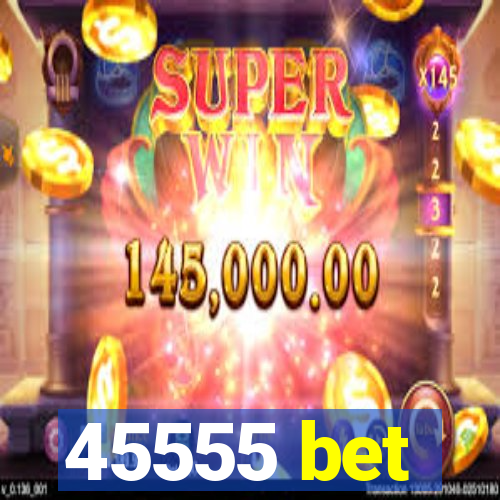 45555 bet