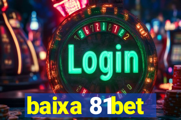 baixa 81bet