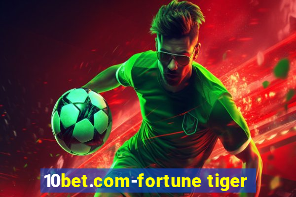 10bet.com-fortune tiger