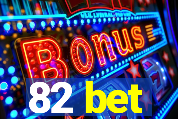82 bet