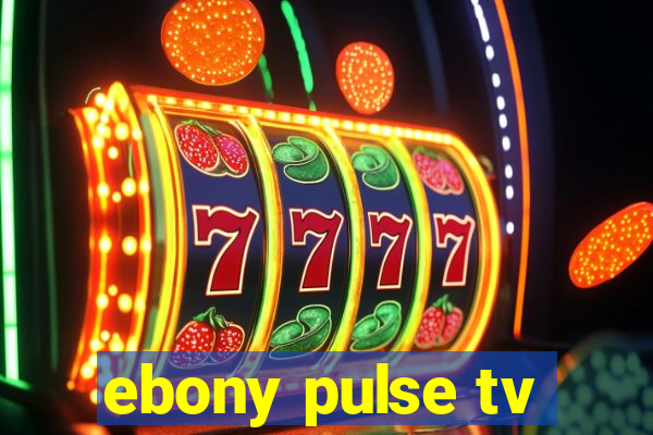 ebony pulse tv