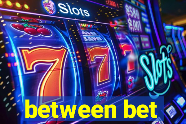 between bet