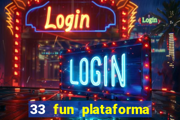 33 fun plataforma de jogos