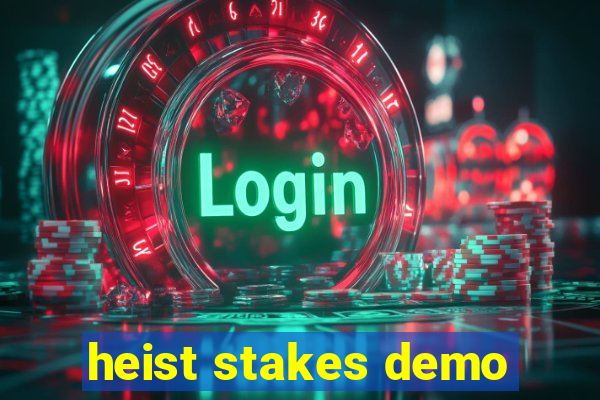 heist stakes demo