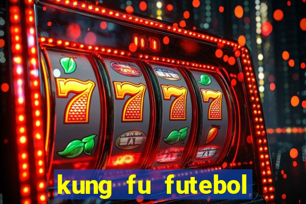 kung fu futebol clube completo dublado
