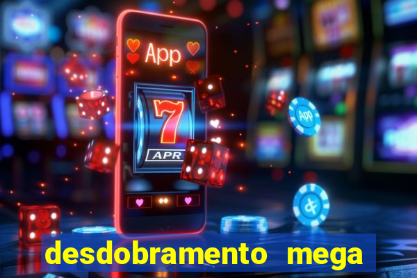 desdobramento mega sena 36 dezenas grátis